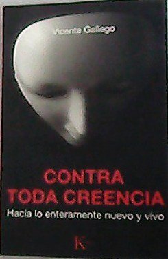 Contra toda creencia: hacia lo enteramente nuevo y vivo.