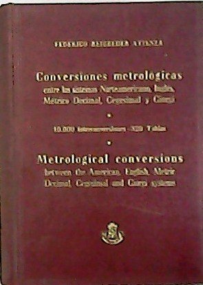 Conversiones metrológicas entre los sistemas Norteamericano, Inglés, Métrico Decimal, Cegesimal …