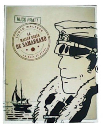 Corto Maltese en noir et blanc 9. La maison dorée de Samarkand.