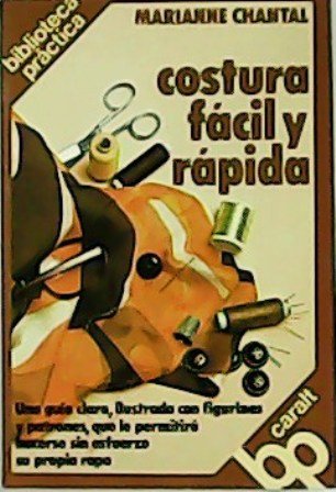 Costura fácil y rápida. Una guía clara, ilustrada con figurines …
