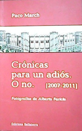 Crónicas para un adiós. o no. (2007-2011). Prólogo de Luis … | Immagine principale