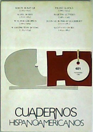 CUADERNOS HISPANOAMERICANOS Nº 401, NOVIEMBRE 1983. Simón Bolívar (1783-1830). Karl Max (1818-1883). Walter Gropius (1883-1969). Washington Irving (1783-1859). Franz Kafka (1883-1924). Martin Lutero (1483-1546). Jean le Rond d´Alembert (1717-1783). Gustavo Dore (1832-1883).