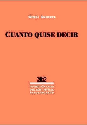 Cuanto quise decir. (Poesía de 1990 a 2000 más 40 …