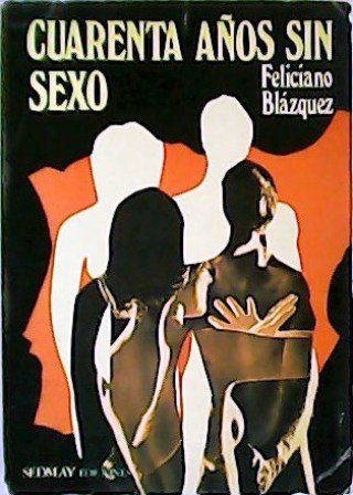 Cuarenta años sin sexo.