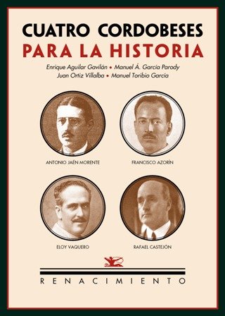 Cuatro cordobeses para la historia: Antonio Jaén Morente, Francisco Azorín, …