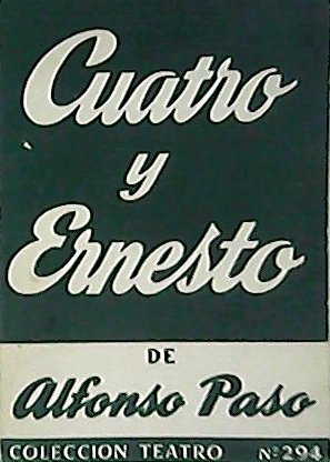 Cuatro y Ernesto. Melodrama satírico en dos actos.