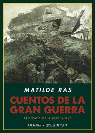 Cuentos de la Gran Guerra. Edición, introducción y notas de María Jesús Fraga. Prólogo de Ángel Viñas. Los cuentos de guerra de cualquier guerra evocan personajes, situaciones y escenarios sacudidos por un enfrentamiento violento entre dos bandos. Los que aquí se recogen, escritos por Matilde Ras en 1915, tratan específicamente de la I Guerra Mundial y, como la propia autora indica, están inspirados «en la desgracia y en el heroísmo de Francia». Desde su posición aliadófila, Ras escribe estos textos de imaginación que no pretenden revivir grandes batallas ni heroicas victorias sino relatar de qué manera la guerra golpea las trayectorias vitales de ciudadanos comunes desde que comienza a librarse, lejos o cerca, y desvela heroísmos
