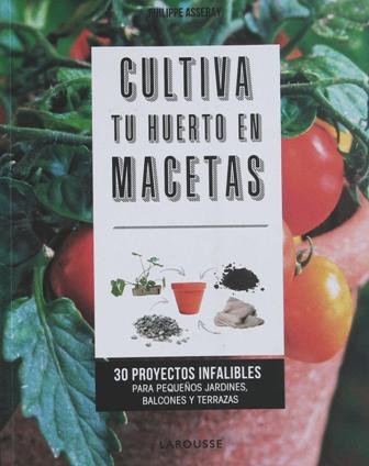 Cultiva tu huerto en macetas. 30 proyectos infalibles para pequeñas …