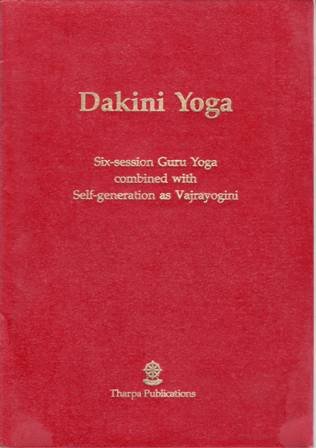 DAKINI YOGA. Six Session Guru Yoga Combined with Vajrayogini Self-Generation.