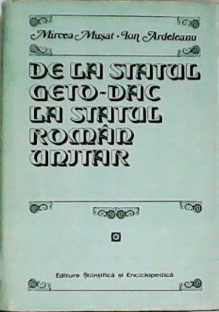 De la statul geto-dac la statul român unitar.