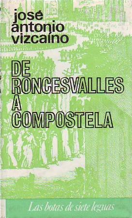 De Roncesvalles a Compostela. (Roncesvalles: historia, tradición y leyenda, Alto …