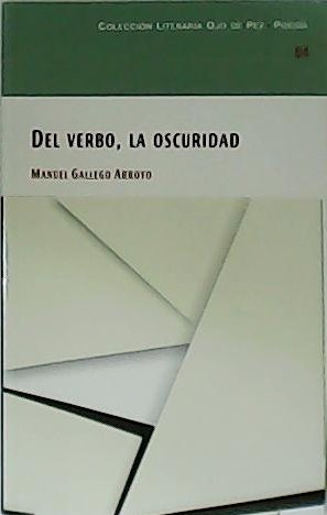 Del verbo, la oscuridad. Poesía.