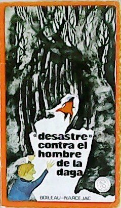 Desastre contra el hombre de la daga. Traducción de Tomás …