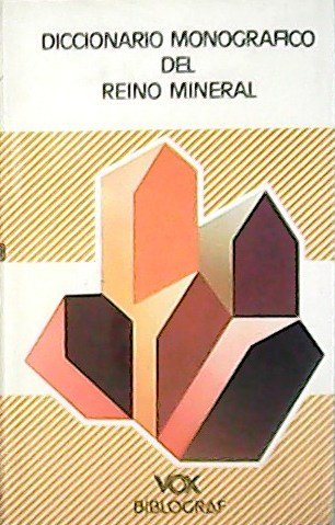 Diccionarios monográfico del reino mineral.