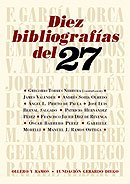 Diez bibliografías del 27. ("Rafael Alberti" por Gregorio Torres Nebrera, …