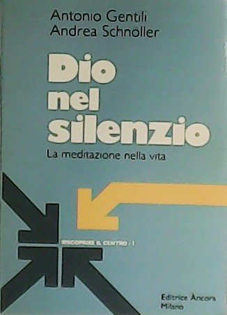 Dio nel silenzio. La meditazione nella vita.
