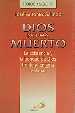 Dios no ha muerto. La existencia y la bondad de …