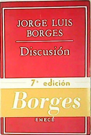 Discusión. (La poesía gauchesca - La penúltima versión de la realidad - La supersticiosa ética del lector - El otro Whitman - Una vindicación de la cábala - Una vindicación del falso Basílides - La postulación de la realidad - Films - El arte narrativo y la magia - Paul Groussac - La duración del infierno - Las versiones homéricas - La perpetua carrera de Aquiles y la tortuga - Nota sobre Walt Whitman - Avatares de la tortuga - Vindicación de "Bouvard et Pécuchet - Flaubert y su destino ejemplar - El escritor argentino y la tradición - Notas). Prólogo del autor.