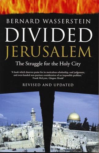 Divided Jerusalem. The Struggle for the Holy City.