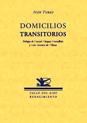 Domicilios transitorios. Prólogos de Manuel Vázquez Montalbán (1984) y Luis …