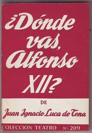 ¿Dónde vas, Alfonso XII?. Estampas románticas en dos actos.
