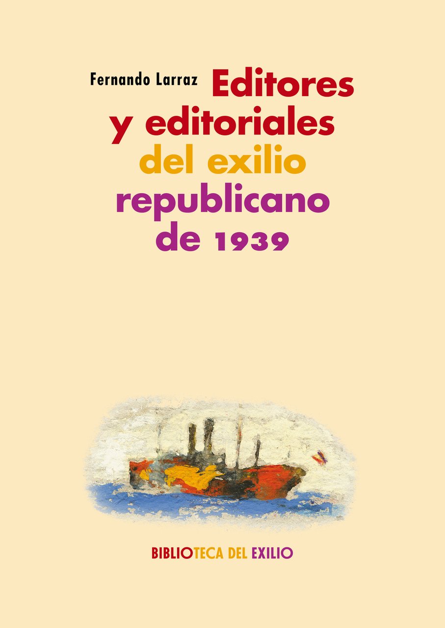 Editores y editoriales del exilio republicano de 1939. Serie "Historia …