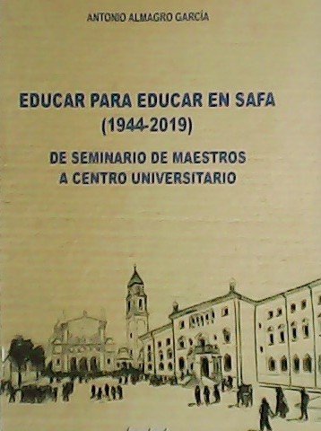 Educar para educar en Safa (1944-2019).