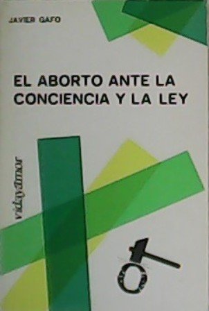 El aborto ante la conciencia y la ley.