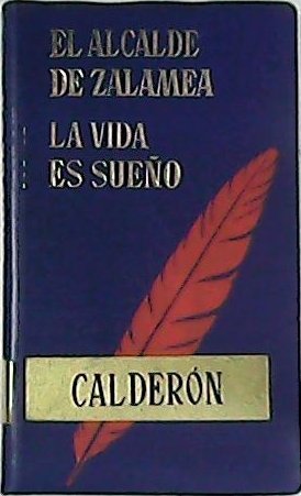 El alcalde de Zalamea. La vida es sueño.