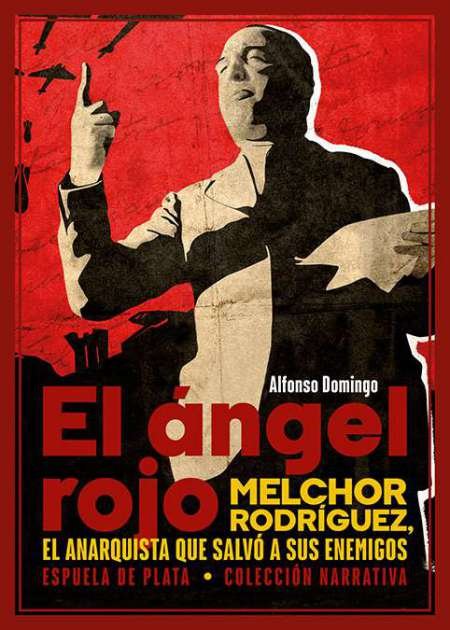El ángel rojo. Melchor Rodríguez, el anarquista que salvó a sus enemigos. La novela biográfica El ángel rojo cuenta la historia de Melchor Rodríguez García, delegado especial de prisiones de la II República española. Sevillano de nacimiento, Melchor Rodríguez fue un anarquista que prefería «morir por las ideas, nunca matar por ellas», y que demostró gran humanidad en la guerra civil española, salvando la vida de numerosos enemigos. Mientras en el lado franquista se exacerbaba la represión, Melchor lograba imponer el orden en la retaguardia republicana, parando las sacas de las cárceles, los paseos y los fusilamientos. Nombrado después concejal del Ayuntamiento de Madrid, le cupo la triste tarea de hacer entrega del consistorio a las tropas