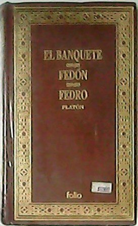 El banquete - Fedón - Fedro. Traducción de Luis Gil.