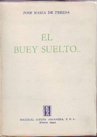 El buey suelto. Cuadros edificantes de un solterón. Novela.