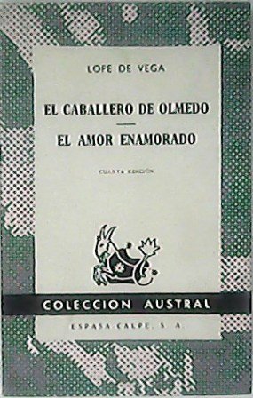 El caballero de Olmedo. El amor enamorado.