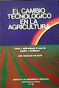 El cambio Tecnológico en la Agricultura.