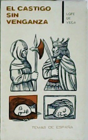 El castigo sin venganza. Prólogo, bibliografía y notas de Josefina …