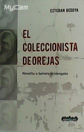 El coleccionista de orejas. Novelita o Sainete prolongado.