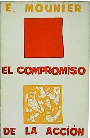El compromiso de la acción. Selección, traducción y notas de …