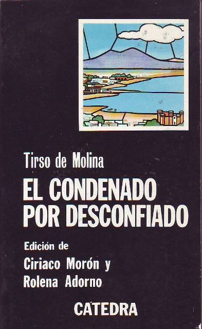 El condenado por desconfiado. Edición de C. Morón y R. …