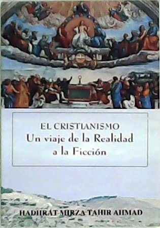 El Cristianismo: Un viaje de la realidad a la ficción.