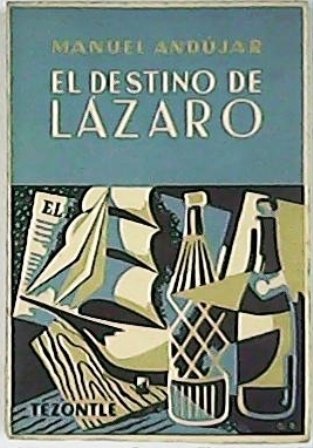 El destino de Lázaro. Novela.