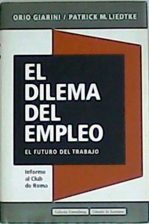 El dilema del empleo. El futuro del trabajo. Informe al …