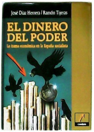 El dinero del poder. La trama económica en la España …
