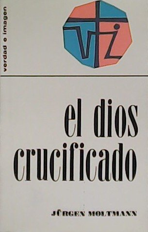 El dios crucificado. La Cruz de Cristo como base y …