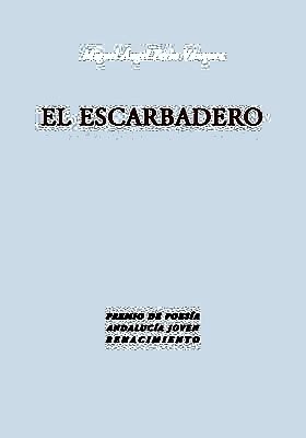El escarbadero (Premio de Poesía Andalucía Joven).