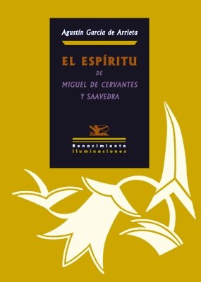 El espíritu de Miguel de Cervantes y Saavedra. Edición, introducción …