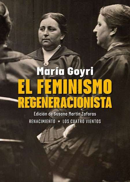 El feminismo regeneracionista. Edición, introducción y notas de Susana Martín …