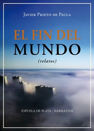 El fin del mundo (Relatos). El fin del mundo no …