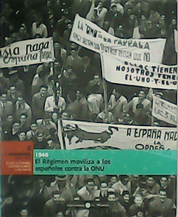 El Franquismo Año a Año 6. 1946 El Régimen moviliza …