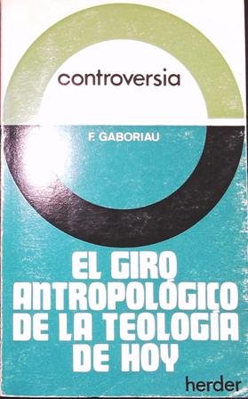 El giro antropológico de la teología de hoy.