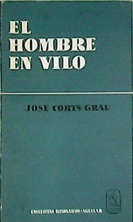 El hombre en vilo (Ensayos). Prólogo de P. Laín Entralgo.